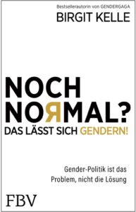 Birgit Kelle - Noch normal - Das lässt sich gendern - Kopp Verlag 19,99 Euro