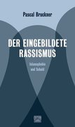Pascal Bruckner - Der eingebildete Rassismus - Islamophobie und Schuld - Kopp Verlag - 24,00 Euro