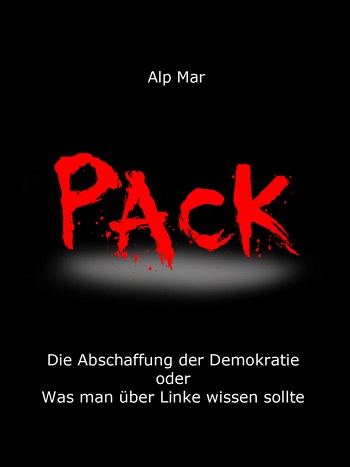 Buch "Pack" - Alp Mar - Die Abschaffung der Demokratie oder Was man über Linke wissen sollte - E-book: 4,49 Euro