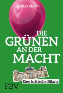 Ansgar Graw -Die Grünen an der Macht - Eine kritische Bilanz - Unterstützen Sie jouwatch und erwerben das Buch über den Kopp-Verlag- 22,99 Euro