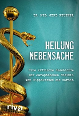 Dr. med. Gerd Reuther - Heilung Nebensache - Unterstützen Sie jouwatch und erwerben das Buch beim Kopp-Verlag - 19,99 Euro